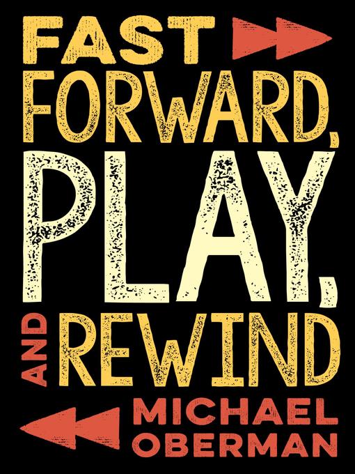 Title details for Fast Forward, Play, and Rewind by Michael Oberman - Available